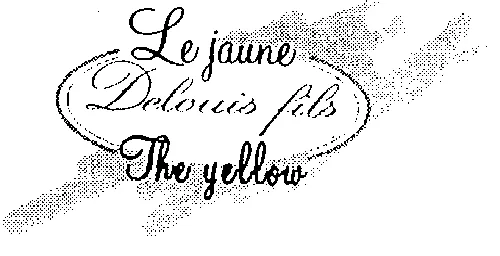 LE JAUNE THE YELLOW DELOUIS FILS