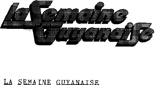 LA SEMAINE GUYANAISE