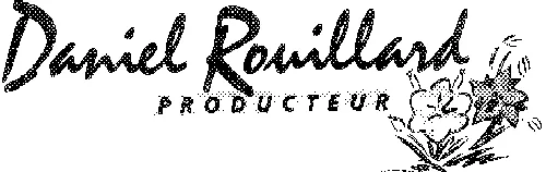 DANIEL ROUILLARD PRODUCTEUR
