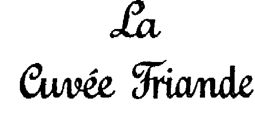 LA CUVEE FRIANDE