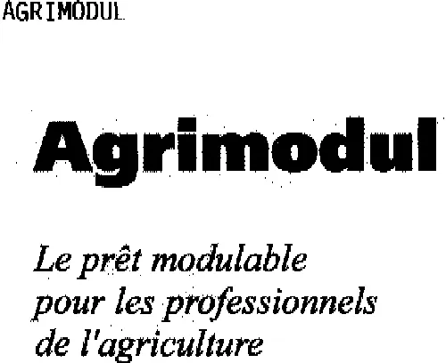 AGRIMODUL LE PRET MODULABLE POUR LES PROFESSIONNELS DE L'AGRICULTURE