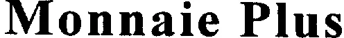 MONNAIE PLUS
