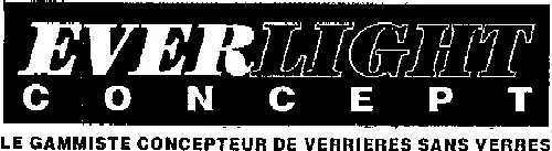 EVERLIGHT CONCEPT LA GAMMISTE CONCEPTEUR DE VERRIERES SANS VERRES