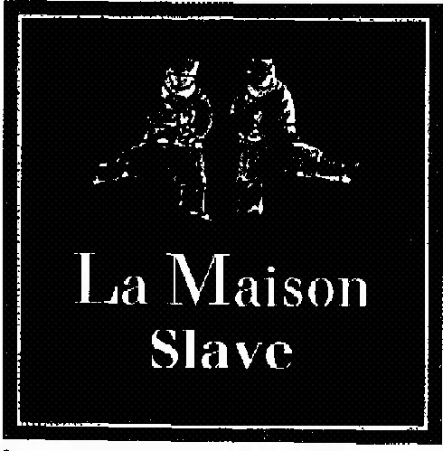 LA MAISON SLAVE