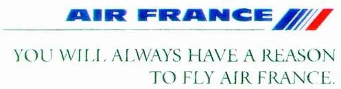 AIR FRANCE YOU WILL ALWAYS HAVE A REASON TO FLY AIR FRANCE
