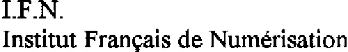 I.F.N. INSTITUT FRANCAIS DE NUMERISATION