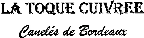 LA TOQUE CUIVREE CANELES DE BORDEAUX