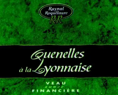 RAYNAL ET ROQUELAURE R & R QUENELLES A LA LYONNAISE