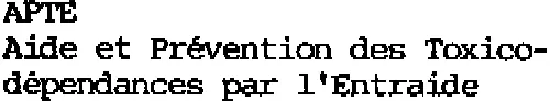 APTE AIDE ET PREVENTION DES TOXICO-DEPENDANCES PAR L'ENTRAIDE