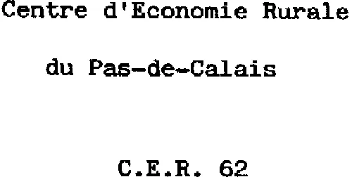 CENTRE D'ECONOMIE RURALE DU PAS-DE-CALAIS C.E.R. 62