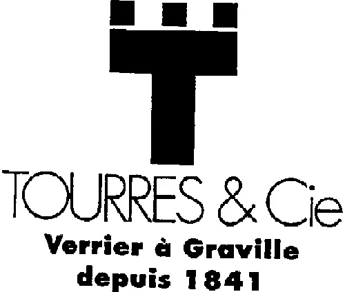 T TOURRES & CIE VERRIER A GRAVILLE DEPUIS 1841