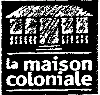 LA MAISON COLONIALE