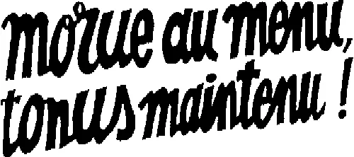 MORUE AU MENU, TONUS MAINTENU!