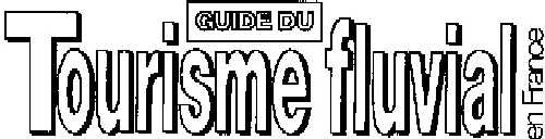 GUIDE DU TOURISME FLUVIAL EN FRANCE