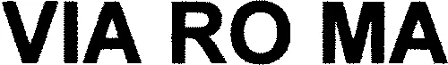 VIA RO MA