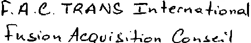 F.A.C. TRANS INTERNATIONAL FUSION ACQUISITION CONSEIL