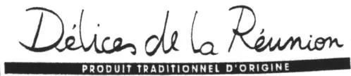 DELICES DE LA REUNION PRODUIT TRADITIONNEL D'ORIGINE
