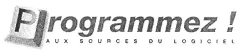 Programmez ! AUX SOURCES DU LOGICIEL