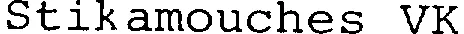 Stikamouches VK