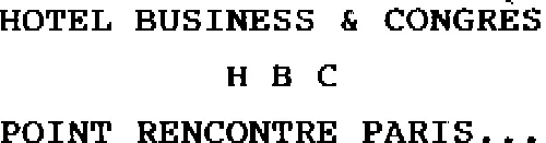 HOTEL BUSINESS & CONGRÈS H B C POINT RENCONTRE PARIS...