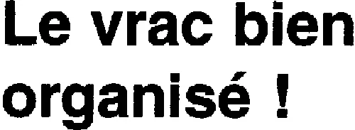 Le vrac bien organisé !