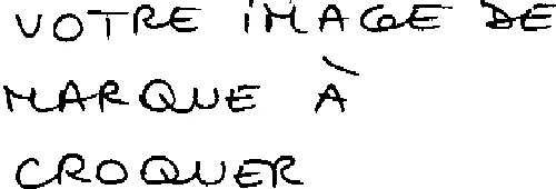 VOTRE IMAGE DE MARQUE À CROQUER
