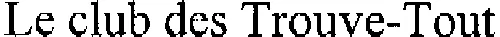 Le club des Trouve-Tout