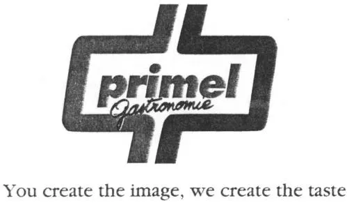 PRIMEL GASTRONOMIE YOU CREATE THE IMAGE, WE CREATE THE TASTE