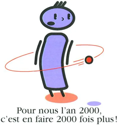 POUR NOUS L'AN 2000, C'EST EN FAIRE 2000 FOIS PLUS !