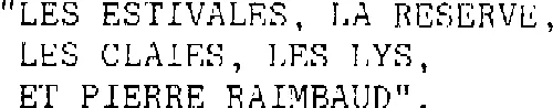 " LES ESTIVALES, LA RESERVE, LES CLAIES, LES LYS, ET PIERRE RAIMBAUD ".