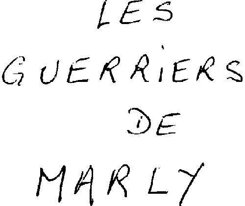 LES GUERRIERS DE MARLY