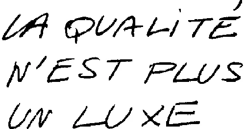 LA QUALITÉ N'EST PLUS UN LUXE