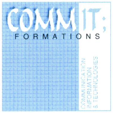 COMMIT ; FORMATIONS COMMUNICATION INFORMATION & TECHNOLOGIES