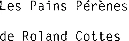 Les Pains Pérènes de Roland Cottes