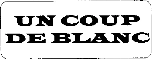 UN COUP DE BLANC