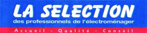 LA SELECTION DES PROFESSIONNELS DE L'ELECTROMENAGER ACCUEIL - QUALITE - CONSEIL