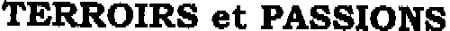 TERROIRS et PASSIONS