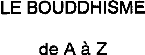 LE BOUDDHISME de A à Z