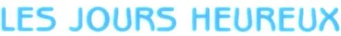 LES JOURS HEUREUX