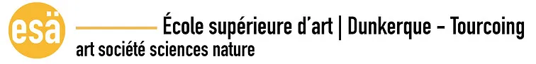 ECOLE SUPERIEURE D'ART DU NORD-PAS DE CALAIS/DUNKERQUE-TOURCOING