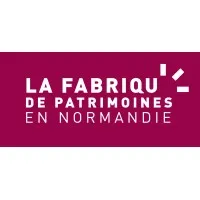 LA FABRIQUE DE PATRIMOINES EN NORMANDIE