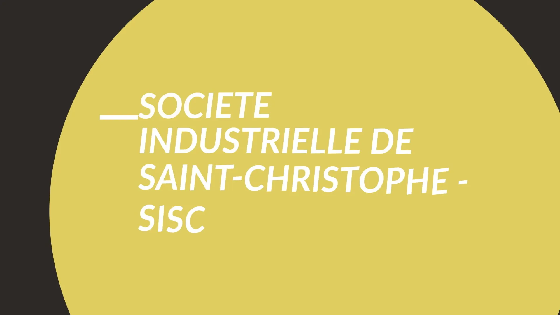 SOCIETE INDUSTRIELLE DE SAINT-CHRISTOPHE (SISC)