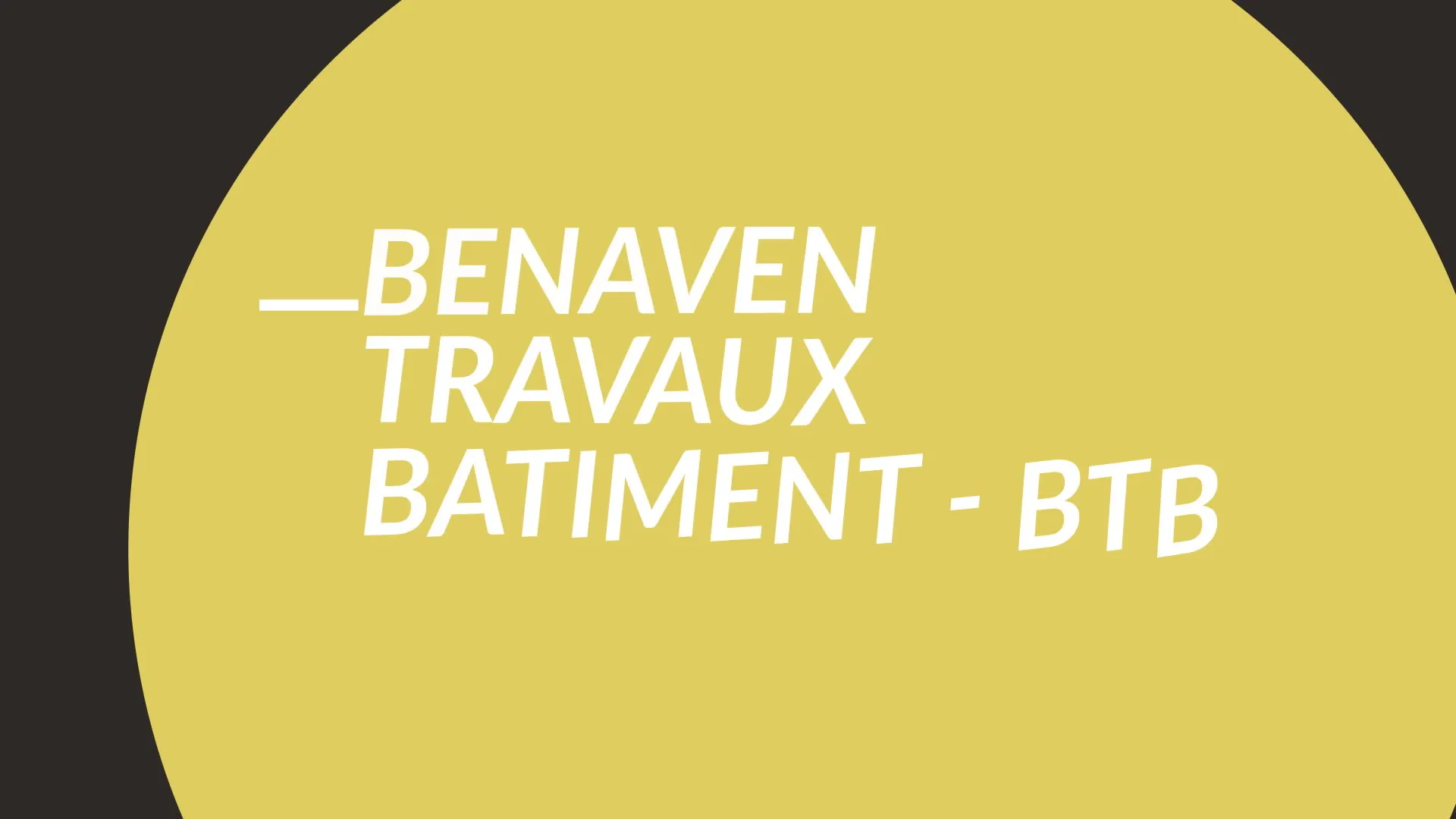 BENAVEN TRAVAUX BATIMENT (BTB)