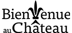 BIENVENUE AU CHATEAU