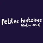 PETITES HISTOIRES ENTRE AMIS
