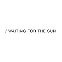 WAITING FOR THE SUN (WAITING FOR THE SUN)