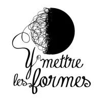 Y METTRE LES FORMES
