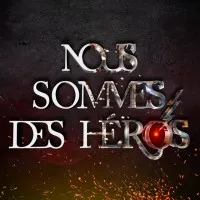 NOUS SOMMES DES HEROS