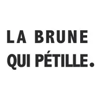 LA BRUNE QUI PETILLE