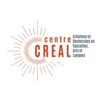 CENTRE CREAL : CREATIONS ET RECHERCHES EN EDUCATION, ARTS ET LANGUES (CREAL)